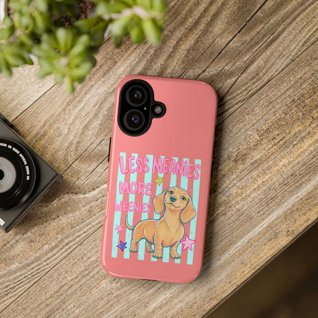 Dachshund Phone Case — "Less Meanies More Weenies" Cute Pink Doggy iPhone Cover